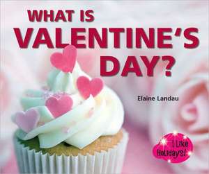 What Is Valentine's Day? de Elaine Landau