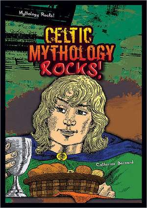 Celtic Mythology Rocks! de Catherine Bernard