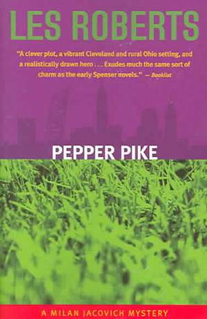 Pepper Pike: A Milan Jacovich Mystery de Les Roberts