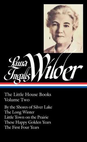 Laura Ingalls Wilder: By the Shores of Silver Lake/The Long Winter/Little Town on the Prairie/These Happy Golden Y de Laura Ingalls Wilder