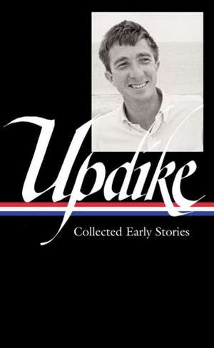 John Updike: Collected Early Stories de John Updike