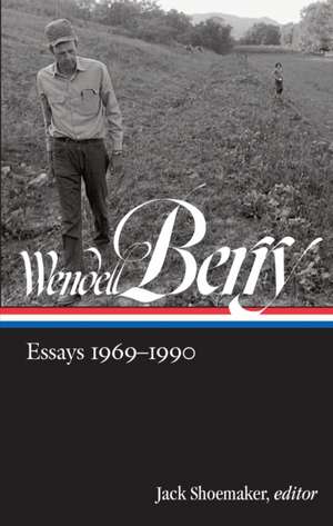 Wendell Berry: Essays 1969 - 1990 de Wendell Berry