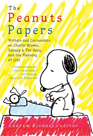 Peanuts Papers, The: Charlie Brown, Snoopy & the Gang, and the Meaning of Life: A Library of America Special Publication de Andrew Blauner