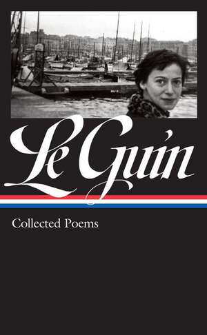 Ursula K. Le Guin: Collected Poems (Loa #368) de Ursula K. Le Guin