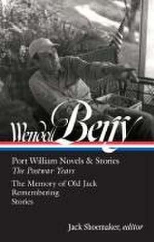 Wendell Berry: Port William Novels & Stories: The Postwar Years (LOA #381) de Wendell Berry