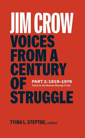 Jim Crow: Voices from a Century of Struggle Part 2 (LOA #387): 1919-1976: Tulsa to the Boston Busing Crisis de Tyina L. Steptoe