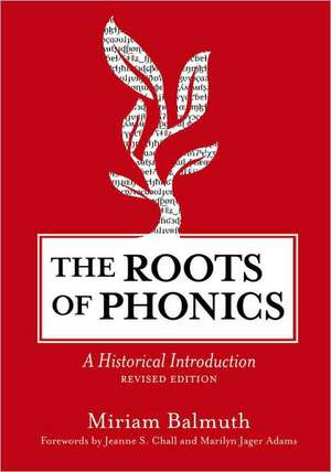 The Roots of Phonics: A Historical Introduction de Miriam Balmuth