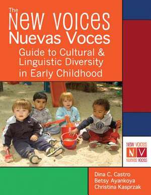 The New Voices-Nuevas Voces Guide to Cultural and Linguistic Diversity in Early Childhood de Dina C. Castro