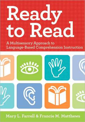 Ready to Read: A Multisensory Approach to Language-Based Comprehensive Instruction de Mary Lupiani Farrell