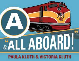 A is for "All Aboard!" de Paula Kluth