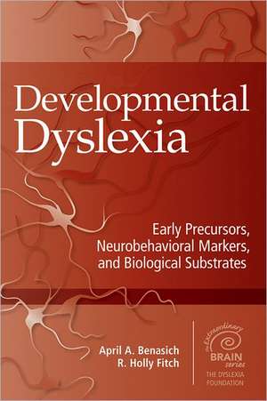 Developmental Dyslexia: Early Precursors, Neurobehavioral Markers, and Biological Substrates de April A. Benasich