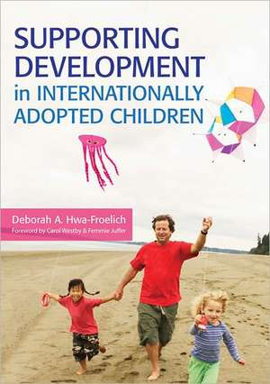 Supporting Development in Internationally Adopted Children de Deborah A. Hwa-Froelich