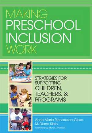 Making Preschool Inclusion Work: Strategies for Supporting Children, Teachers, and Programs de Anne Marie Richardson-Gibbs