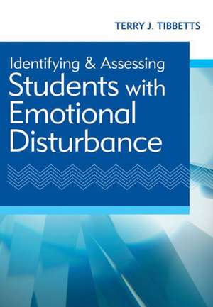 Identifying and Assessing Students with Emotional Disturbance de Terry J. Tibbetts