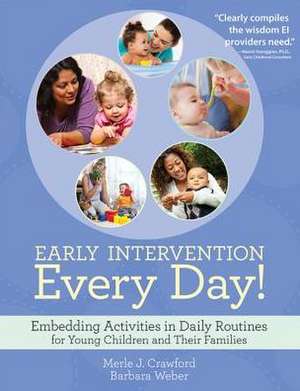 Early Intervention Every Day!: Embedding Activities in Daily Routines for Young Children and Their Families de Merle J. Crawford