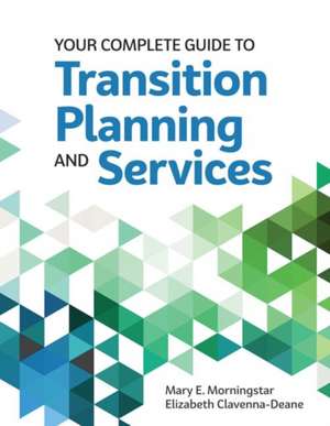 Your Complete Guide to Transition Planning and Services de Mary E Morningstar