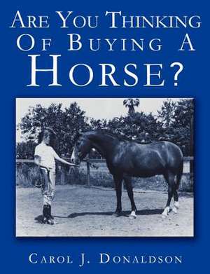 Are You Thinking of Buying a Horse?: A Teenager's Guide to Moving Overseas de Carol J. Donaldson