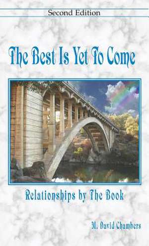 The Best Is Yet to Come: A Teenager's Guide to Moving Overseas de M. David Chambers