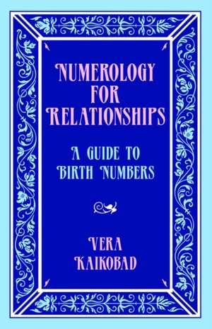 Numerology for Relationships de Vera Kaikobad