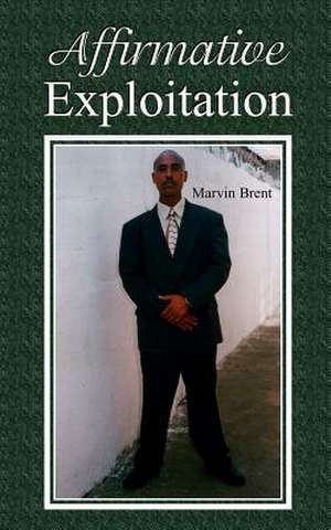 Affirmative Exploitation de Marvin Brent