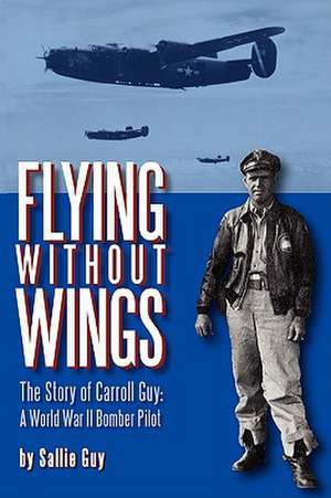 Flying Without Wings de Sallie Guy