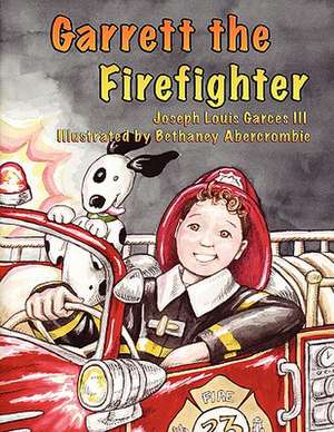 Garrett the Firefighter de Joseph Louis III Garces