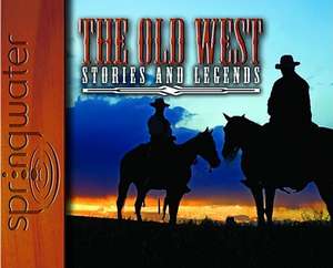 The Old West: Stories and Legends de Joe Loesch