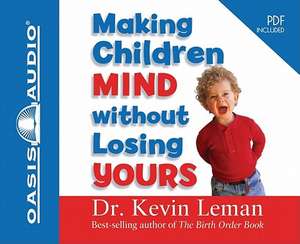 Making Children Mind Without Losing Yours de Kevin Leman