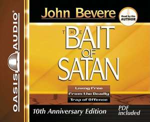 The Bait of Satan: Living Free from the Deadly Trap of Offense de John Bevere