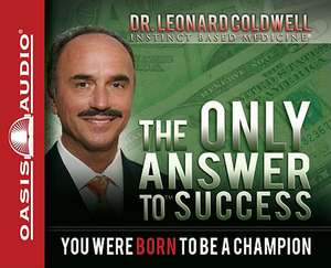 The Only Answer to Success: You Were Born to Be a Champion de Leonard Coldwell