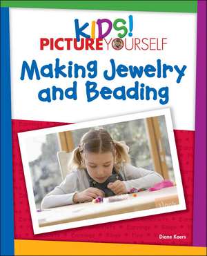 Kids! Picture Yourself Making Jewelry de Denise Etchison