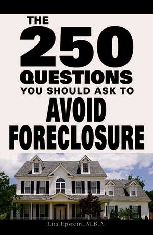 The 250 Questions You Should Ask to Avoid Foreclosure de Lita Epstein