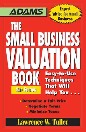 The Small Business Valuation Book: Easy-to-Use Techniques That Will Help You… Determine a fair price, Negotiate Terms, Minimize taxes de Lawrence W Tuller