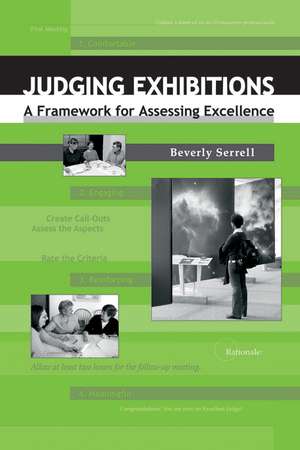 JUDGING EXHIBITIONS: A FRAMEWORK FOR ASSESSING EXCELLENCE de Beverly Serrell