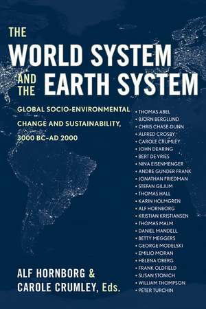 The World System and the Earth System: Global Socioenvironmental Change and Sustainability Since the Neolithic de Alf Hornborg