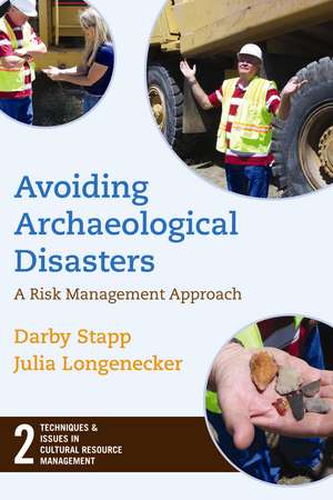 Avoiding Archaeological Disasters: Risk Management for Heritage Professionals de Darby C Stapp