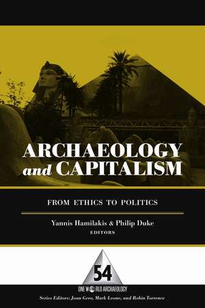 ARCHAEOLOGY AND CAPITALISM: FROM ETHICS TO POLITICS de Yannis Hamilakis