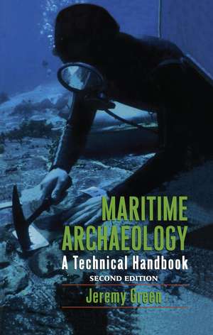 Maritime Archaeology: A Technical Handbook, Second Edition de Jeremy Green