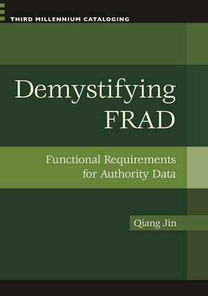 Demystifying FRAD: Functional Requirements for Authority Data de Qiang Jin