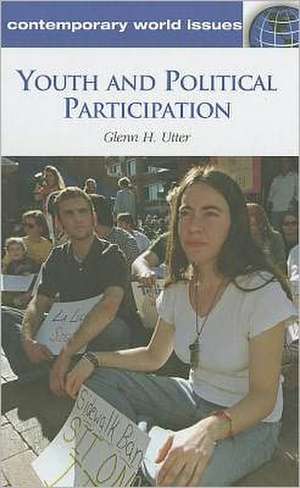 Youth and Political Participation: A Reference Handbook de Glenn H. Utter