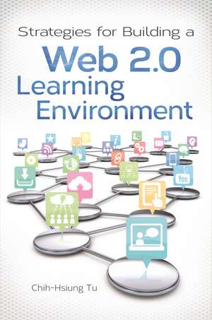 Strategies for Building a Web 2.0 Learning Environment de Chih-Hsiun Tu