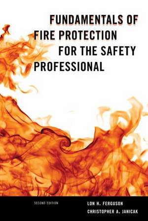 Fundamentals of Fire Protection for the Safety Professional de Lon H. Ferguson