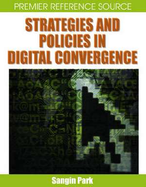 Strategies and Policies in Digital Convergence de Sangin Park