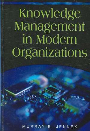 Knowledge Management in Modern Organizations de Murray E. Jennex