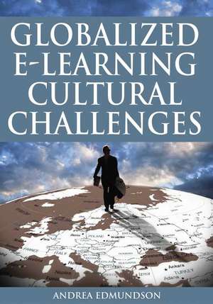 Globalized E-Learning Cultural Challenges de Andrea Edmundson