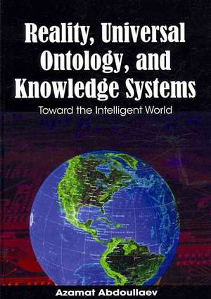 Reality, Universal Ontology, and Knowledge Systems de Azamat Abdoullaev