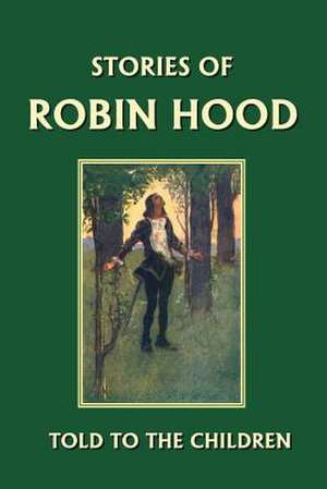 Stories of Robin Hood Told to the Children de H.E. Marshall