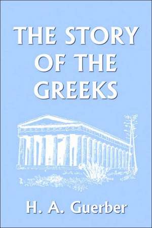 The Story of the Greeks de H. a. Guerber