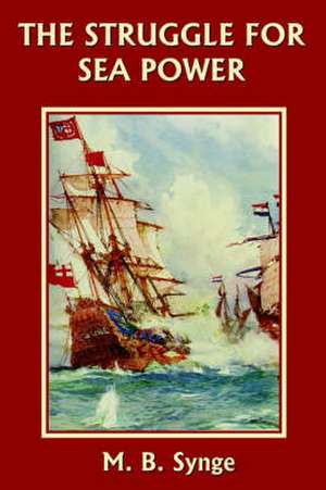 The Struggle for Sea Power de M. B. Synge