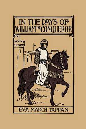 In the Days of William the Conqueror de Tappan Eva March